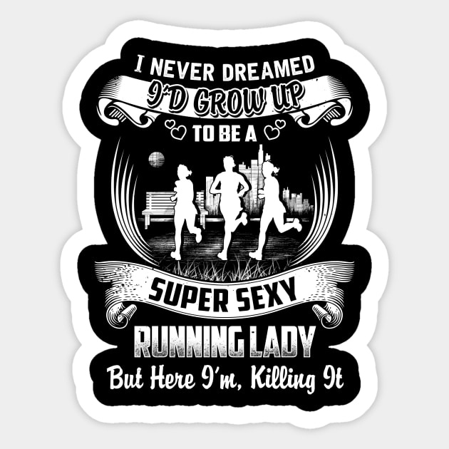 I never Dreamed i'd grow up to be a super cool running lady Sticker by jonetressie